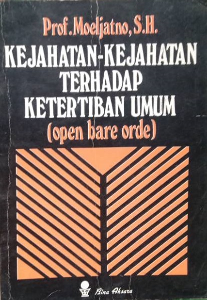 Sampul Kejahatan-kejahatan terhadap ketertiban umum (open bare orde) / Moeljatno