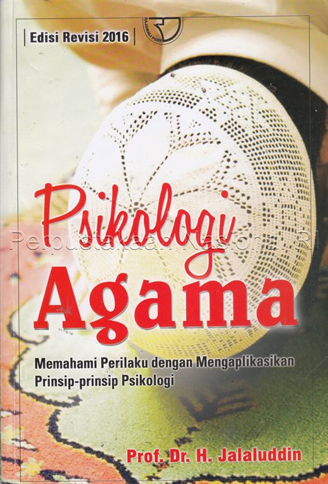 Sampul Psikologi agama :  memahami perilaku dengan mengaplikasikan prinsip-prinsip psikologi / Haji Jalaluddin