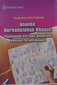 Sampul Ananda berkebutuhan khusus :  penanganan perilaku sepanjang rentang perkembangan / Mahdalela