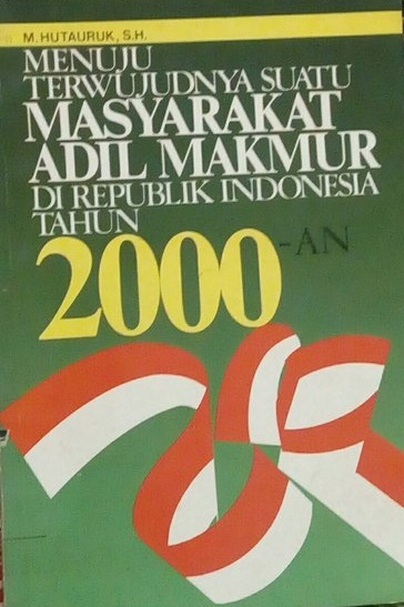 Sampul Menuju terwujudnya suatu masyarakat adil dan makmur di Republik Indonesia tahun 2000 an / oleh M.Hutauruk