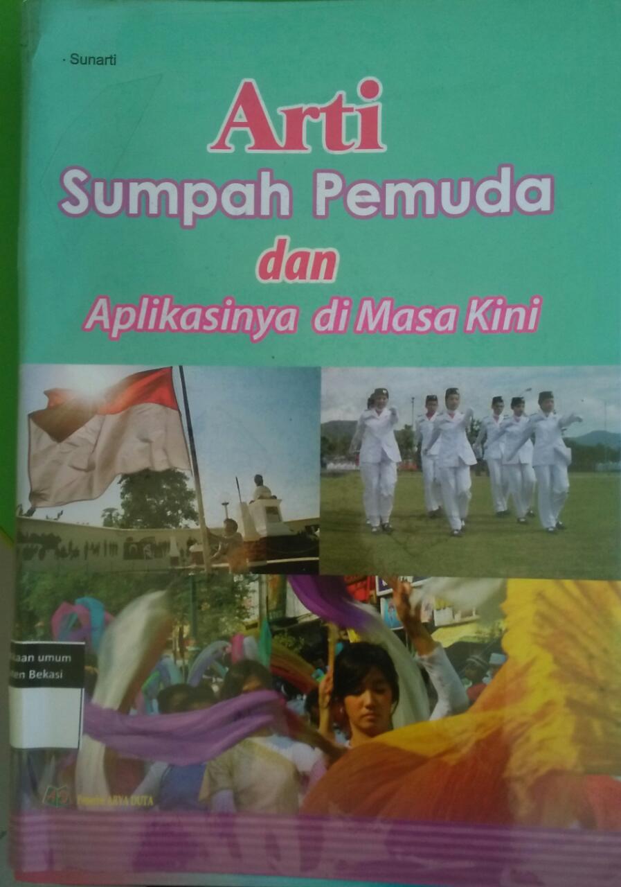 Sampul Arti Sumpah Pemuda dan Aplikasinya di Masa kini / Sunarti