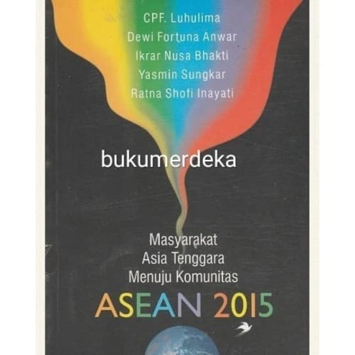 Sampul Masyarakat asia tenggara menuju komunitas :  ASEAN 2015 / Luhulima