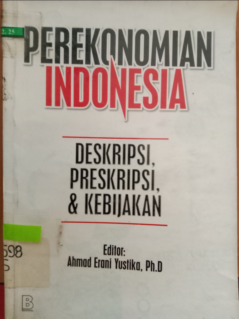 Cover Perekonomian Indonesia :  Deskripsi, Preskripsi dan Kebijakan / Yustika Ahmad Erani
