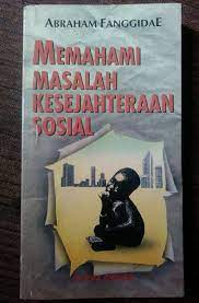 Cover Memahami masalah kesejahteraan sosial / oleh Abraham Cornelis FanggidaE ; editor, Kurnia JR