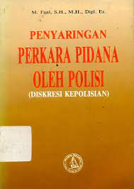 Cover Penyaringan perkara pidana oleh polisi (diskresi kepolisian) / M. Faal