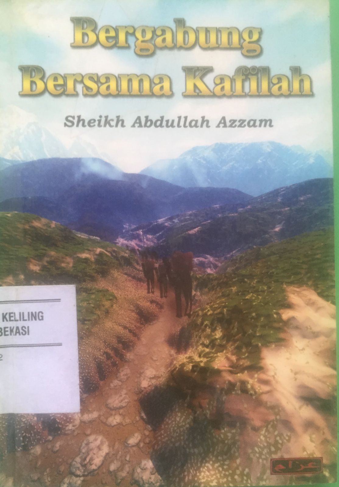 Sampul Bergabung bersama kafilah / Syaikh Abdulah Azzam ; alih bahasa, Wahyudin ; editor, Hanif