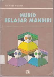 Sampul murid belajar mandiri :  situasi belajar mandiri dalam pelajaran sekolah / Hermann Holstein; editor, Tjun Surjaman