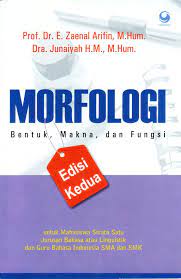 Cover Morfologi :  Bentuk, Makna, dan Fungsi / Zainal Arifin