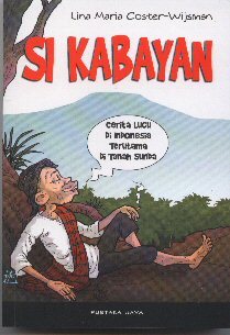 Cover Si kabayan :  Cerita lucu di indonesia terutama di tanah sunda / Lina maria coster wijsman