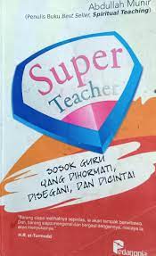 Sampul Super teacher :  sosok guru yang dihormati, disegani, dan dicintai / Abdul Munir ; editor, Riswandi