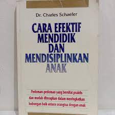 Sampul Cara efektif mendidik anak dan mendisiplinkan anak / Charles Schaefer