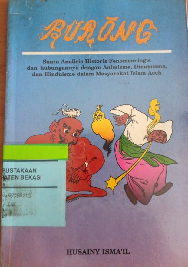 Sampul Burong :  suatu analisis historis fenomenologis dan hubungannya dengan animisme, dinamisme, dan hinduisme dalam masyarakat Islam Aceh / Husainy Isma'il.