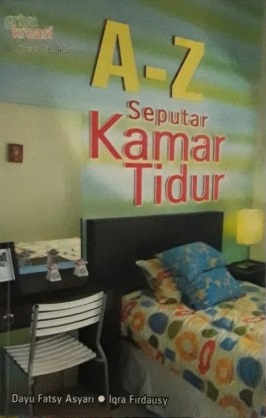 Cover A-Z seputar kamar tidur / Dayu Fatsy Asyari, iqra Firdausy, penyunting ; Pusptasari, Nurul Hidayati