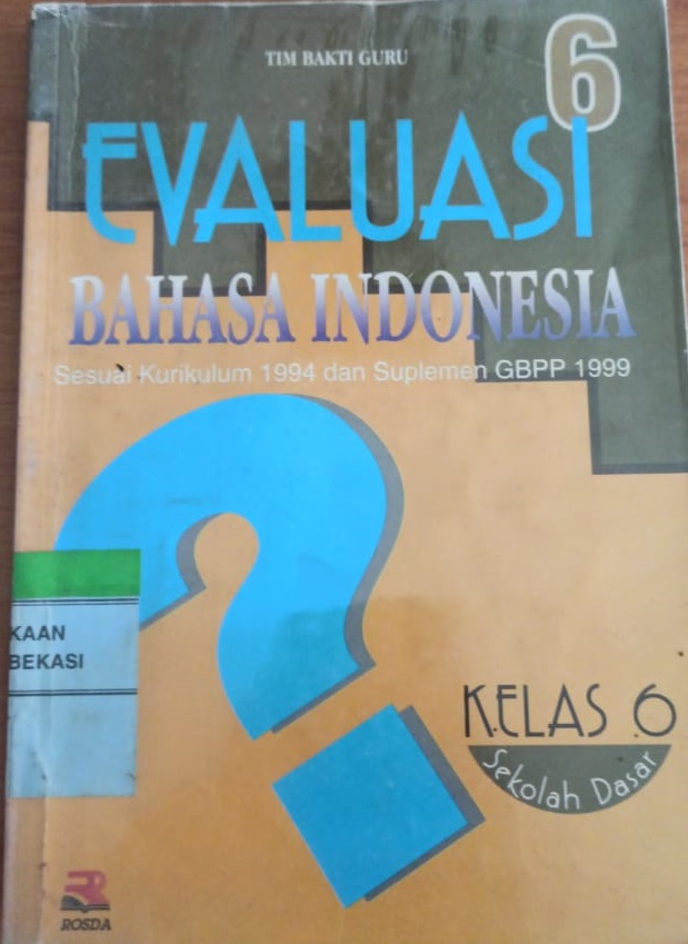 Sampul Evaluasi Bahasa Indonesia 6 :  disusun berdasarkan kurikulum 1994 / Muhammad M. Saleh