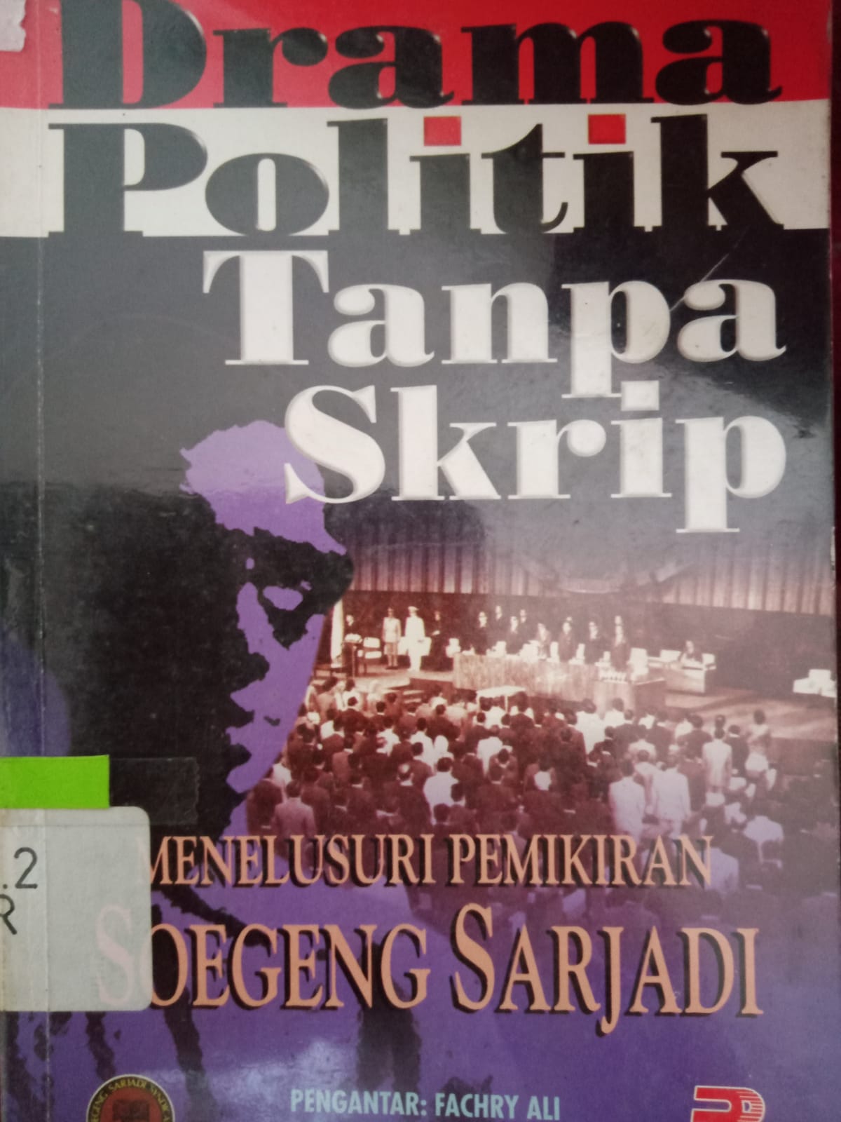 Sampul Drama politik tanpa skrip :  menelusuri pemikiran Soegeng Saryadi / penulis, Soegeng Sarjadi ; pengantar Fachry Ali ; editor, Sukardi Rinakit