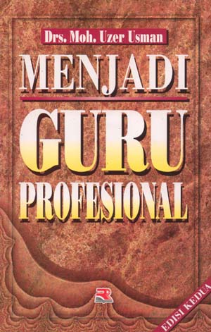 Cover Menjadi guru profesional / Uzer Usman, Moh