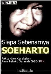 Sampul Siapa sebenarnya Soeharto :  Fakta dan kiesaksian para pelaku sejarah G-30-S/PKI / Eros Djarot