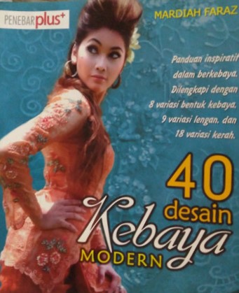 Cover 40 desain kebaya modern / Mardiah Faraz; editor, Shinta K
