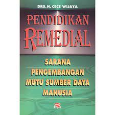 Sampul Pendidikan Remedial :  Sarana pengembangan mutu sumber daya manusia / Cece Wijaya