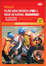 Sampul Mengenal Palang Merah Indonesia (PMI) dan Badan Sar Nasional (BASARNAS) :  Dua garda terdepan menghadapi bencana, misi, peranan,serta arti penting PMI dan Basarnas bagi masyarakat luas / Haris Munandar