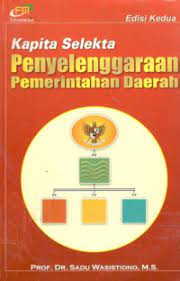 Sampul Kapita selekta penyelenggaraan pemerintahan daerah / Sadu Wasistiono