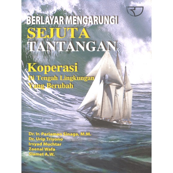 Cover Berlayar mengarungi sejuta tantangan :  Koperasi di tangah lingkungan yang berubah / Pariaman sinaga