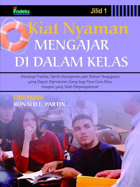 Sampul kiat nyaman belajar di kelas :  Strategi praktis, teknik manajemen, dan bahan pengajaran yang dapat diproduksi ulang bagi para guru baru maupun yang telah berpegalaman JILID 1 / RONALD L. PARTIN