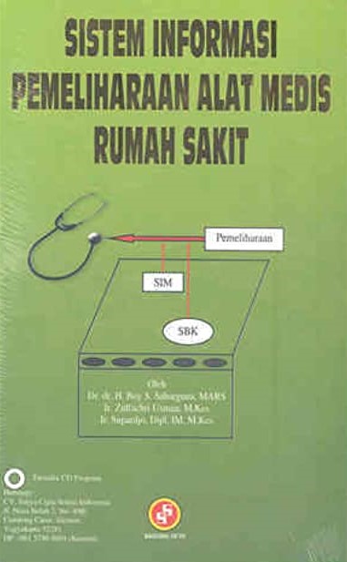 Cover sistem informasi pemeliharaan alat medis rumah sakit / Boy S. Sabarguna, Zulfachri Usman, Supardjo