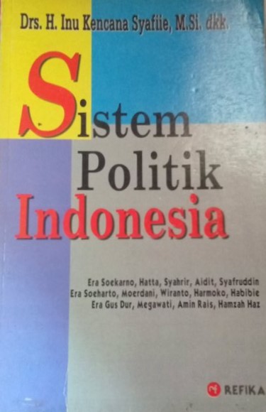 Sampul sistem politik Indonesia / Inu Kencana Syafiie, dkk; editor ahli, Lili Rasjidi; co-editor, Aep Gunarsa