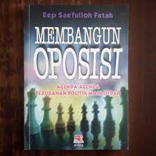 Sampul Membangun oposisi-oposisi :  agenda perubahan politik masa depan / Eep Saefulloh Fatah