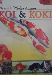 Sampul Meraih hokie dengan koi & koki / Suwarman partosuwiryo