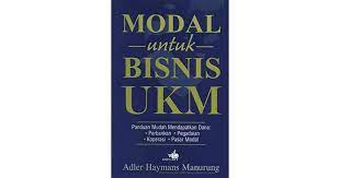 Sampul Modal untuk bisnis UKM / Adler Haymans Manurung ; editor, Bagus Dharmawan