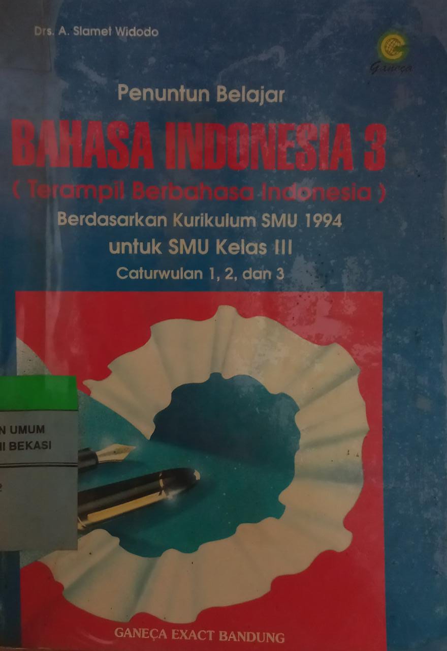 Sampul Penuntun belajar Bahasa Indoensia 3 :  Terampil berbahasa Indonesia berdasarkan kurikulum SMU 1994 / A. Slamet Widodo