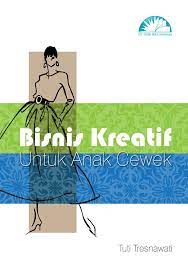 Cover Bisnis kreatif untuk anak cewek / Tuti tresnawati