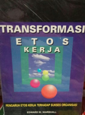 Sampul transformasi etos kerja / Edward M. Marshall ; alih bahasa, Duddy Miski Wibisono; copy editor: Jane Kumbuan