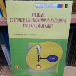 Sampul Aplikasi customer relationship management untuk rumah sakit / Boy.S Sabarguna