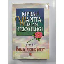 Sampul Kiprah wanita dalam teknologi / editor, Barbara Drygulski Wright ; penerjemah, R. Suroso