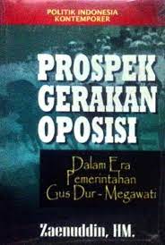 Sampul Prospek gerakan oposisi :  dalam era pemerintahan Gus Dur - Megawati / C Zainuddin HM
