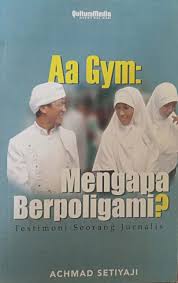 Cover Aa Gym: Mengapa berpoligami? / Achmad Setiyaji