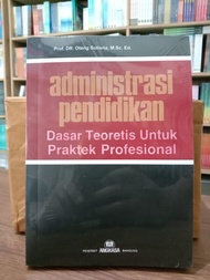 Sampul Administrasi Pendidikan :  Dasar toeritis untuk praktek propesional / Oteng Sutisna
