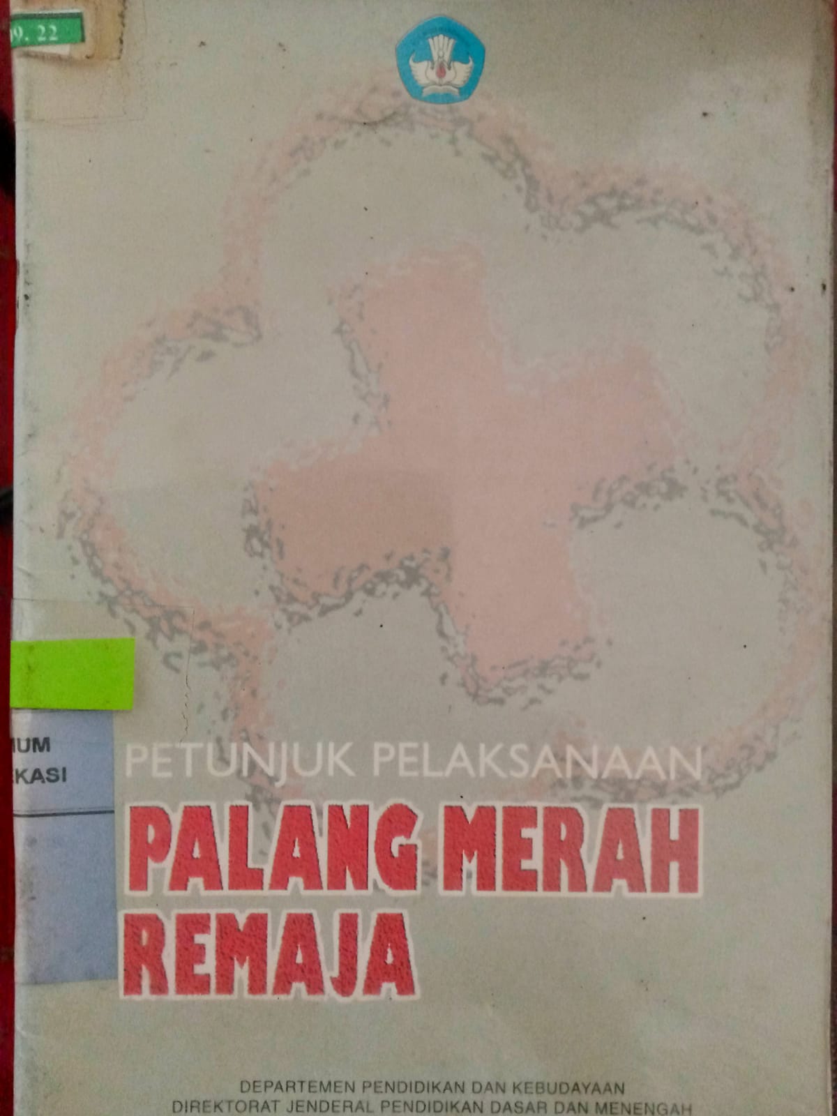 Sampul Petunjuk pelaksanaan Palang merah remaja / Departemen Pendidikan dan Kebudayaan