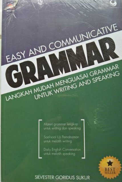 Cover Easy and Comunicative Grammar :  Langkah mudah menguasai grammar untuk writing dan speaking / Silvester Goridus Sukur; editor, Teresa Iswara Widyasmara