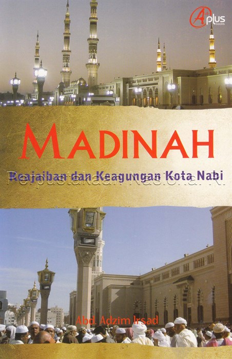 Cover Madinah :  Keajaiban dan keagungan kota nabi / Abd.adzim irsyad