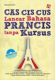 Sampul CAS CIS CUS LANCAR BAHASA PRANCIS TANPA KURSUS / Mutia Zata Yumni