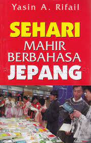 Sampul Sehari mahir berbahasa Jepang / Yasin A. Rifail