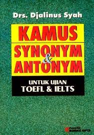 Sampul Kamus synonym & antonym :  untuk ujian toefl & ielts / Djalinus Syah