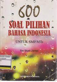 Cover 600 Soal Pilihan Bahasa Indonesia :  Untuk SMP/ MTs / Tim Studi Literasi