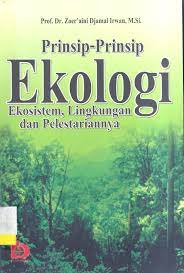 Cover Prinsip-prinsip Ekologi ekosistem, lingkungan dan pelestariannya / Zoer'aini Djamal Irwan