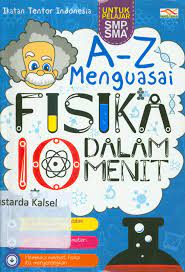 Cover A-Z Menguasai fisika dalam 10 menit / Ikatan Tentor Indonesia