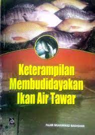 Cover Keterampilan Membudidayakan ikan Air Tawar / Fajar Muhammad Nashshar